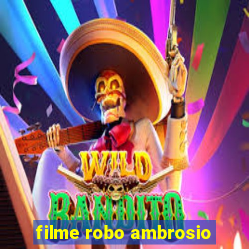 filme robo ambrosio